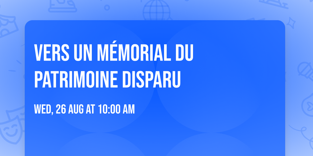 Vers un m\u00e9morial du patrimoine disparu
