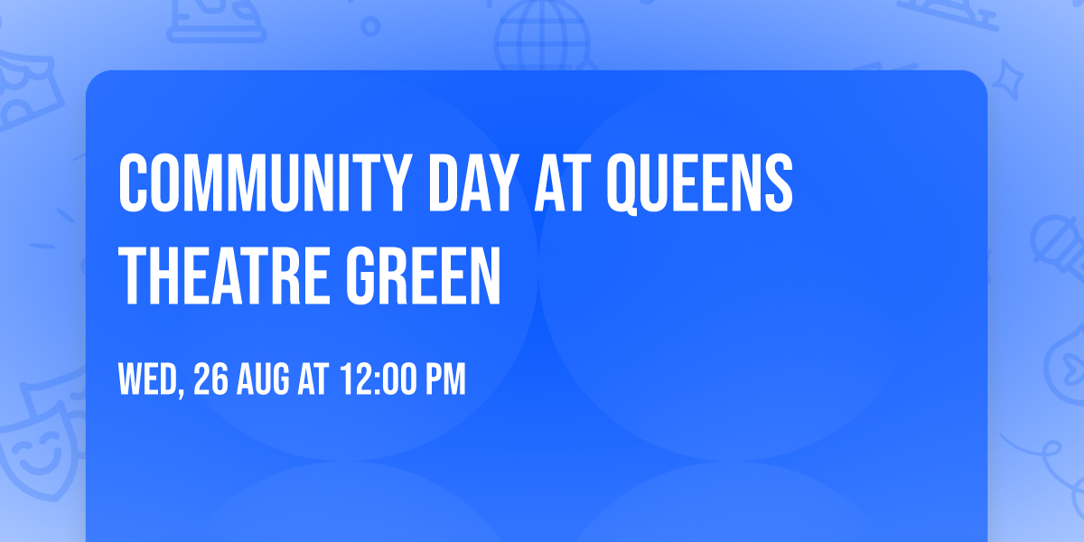 Community Day at Queens Theatre Green