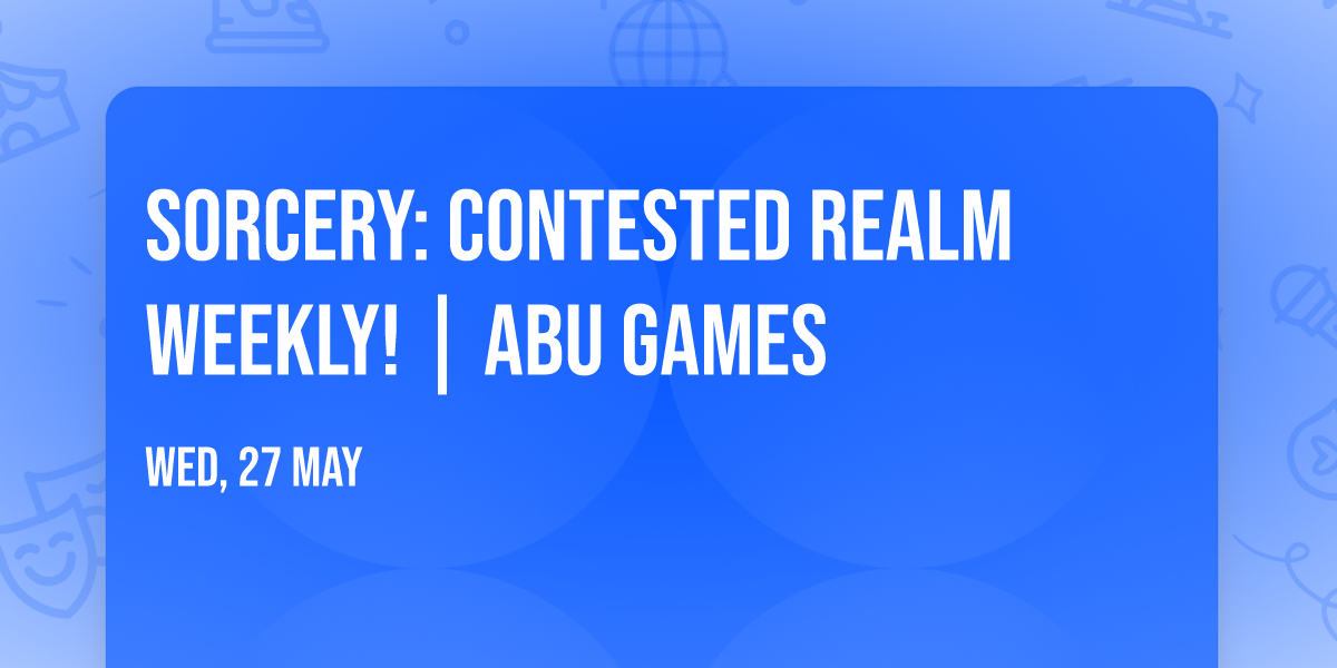 Sorcery: Contested Realm Weekly! | ABU Games