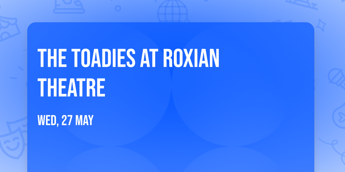 The Toadies at Roxian Theatre