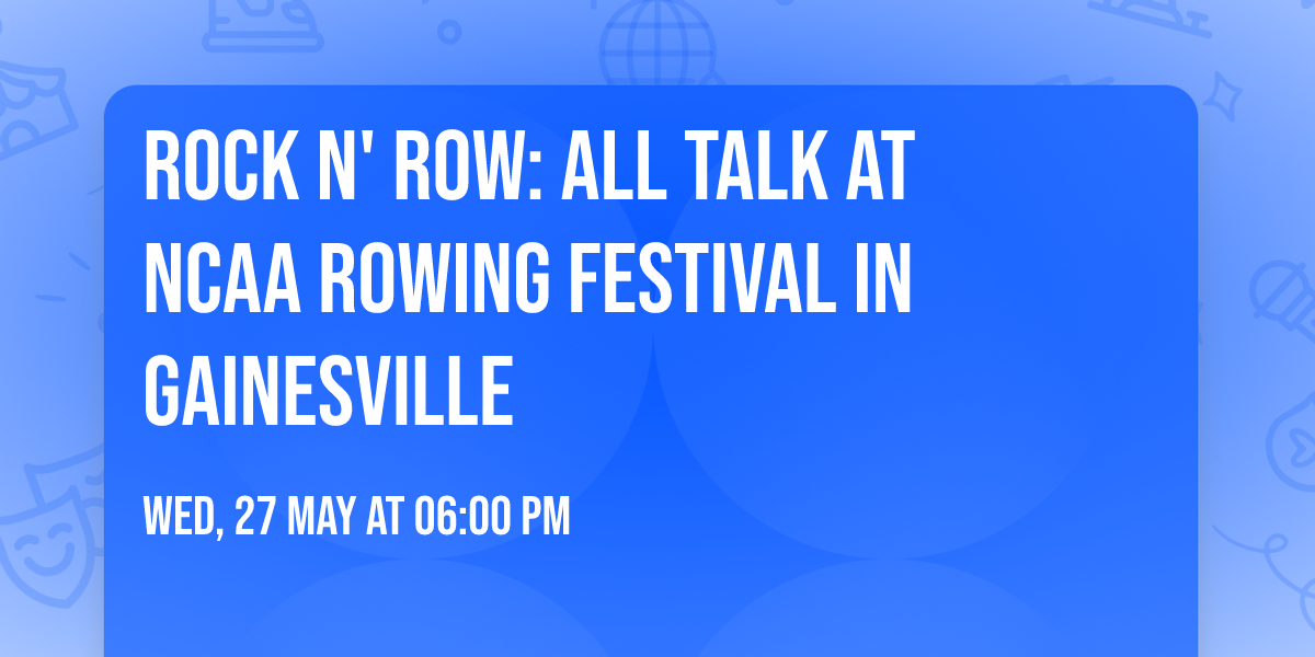 ROCK N' ROW: All Talk at NCAA Rowing Festival in Gainesville
