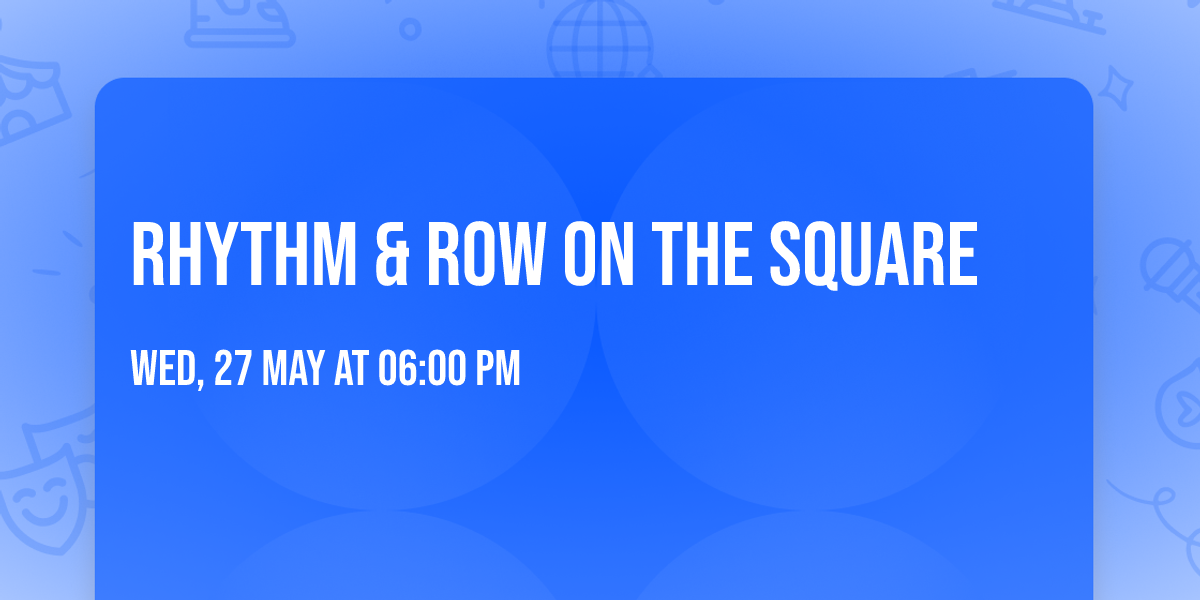 Rhythm & Row on the SQUARE 