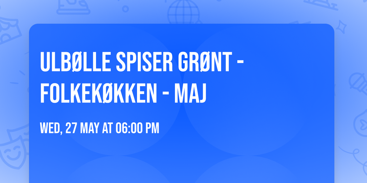 Ulb\u00f8lle Spiser Gr\u00f8nt - Folkek\u00f8kken - Maj
