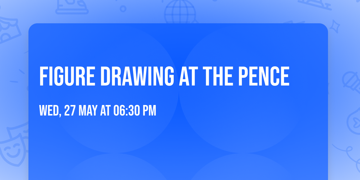 Figure Drawing at the Pence