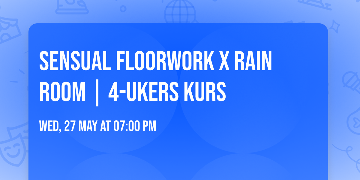 Sensual Floorwork x RAIN ROOM | 4-ukers kurs