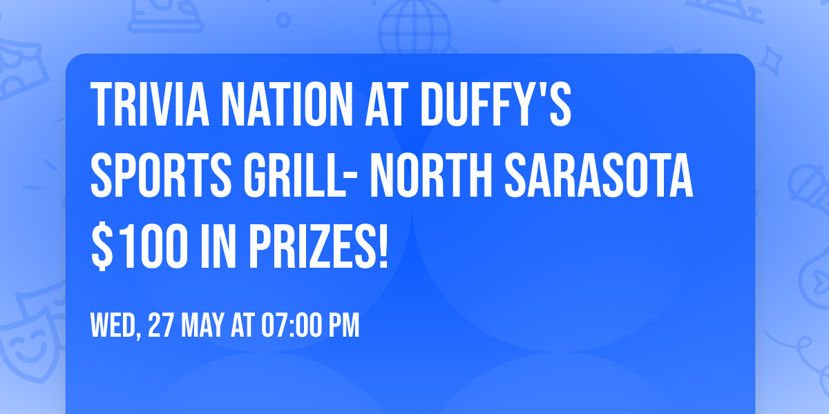 Trivia Nation at Duffy's Sports Grill- North Sarasota $100 in prizes!