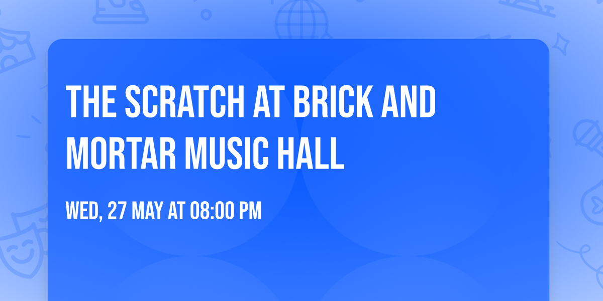 The Scratch at Brick and Mortar Music Hall