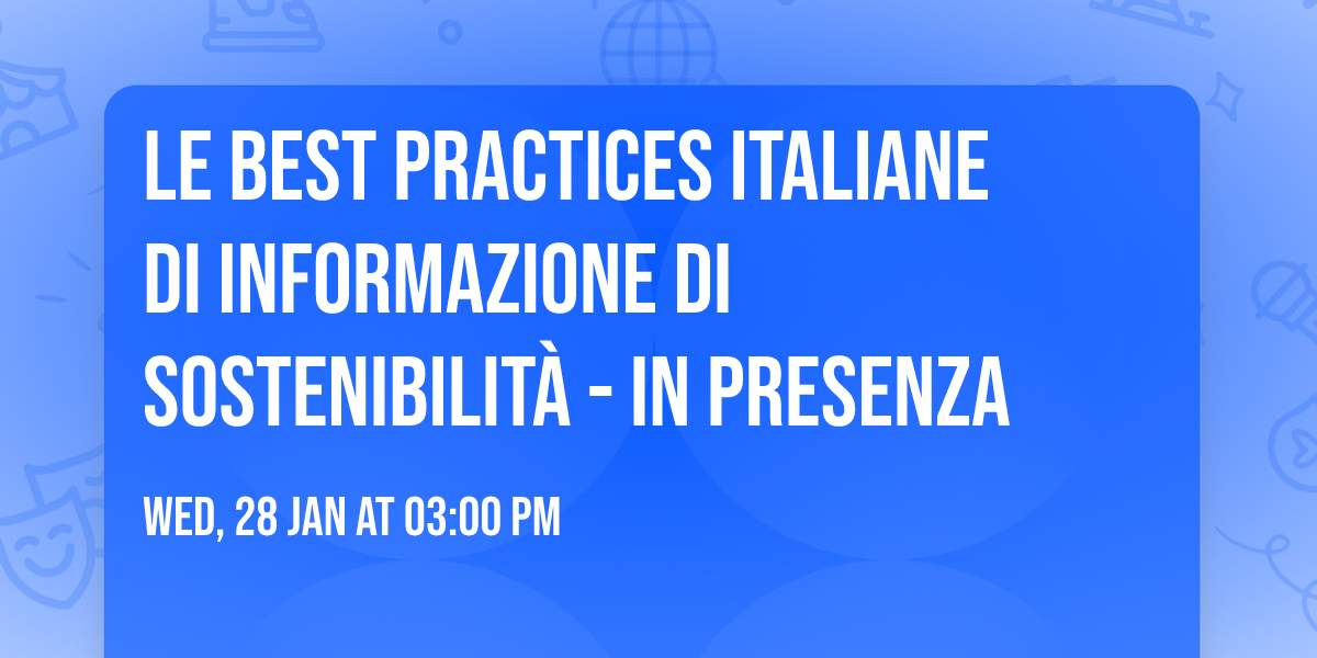 LE BEST PRACTICES ITALIANE DI INFORMAZIONE DI SOSTENIBILIT\u00c0  - IN PRESENZA