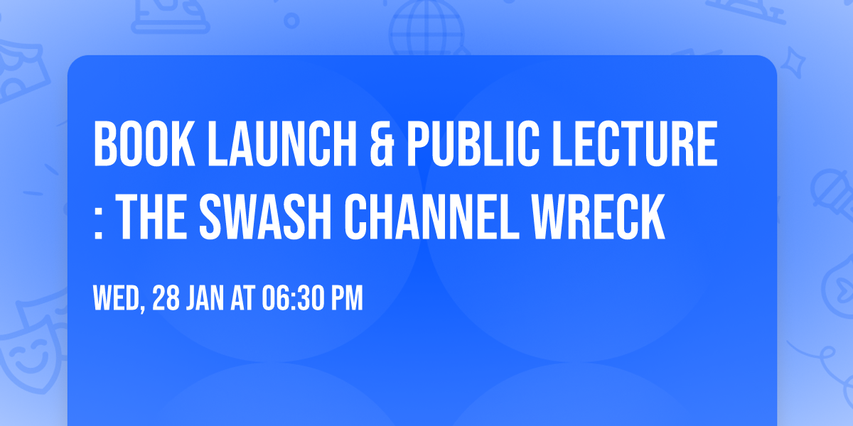 Book Launch & Public Lecture: The Swash Channel Wreck