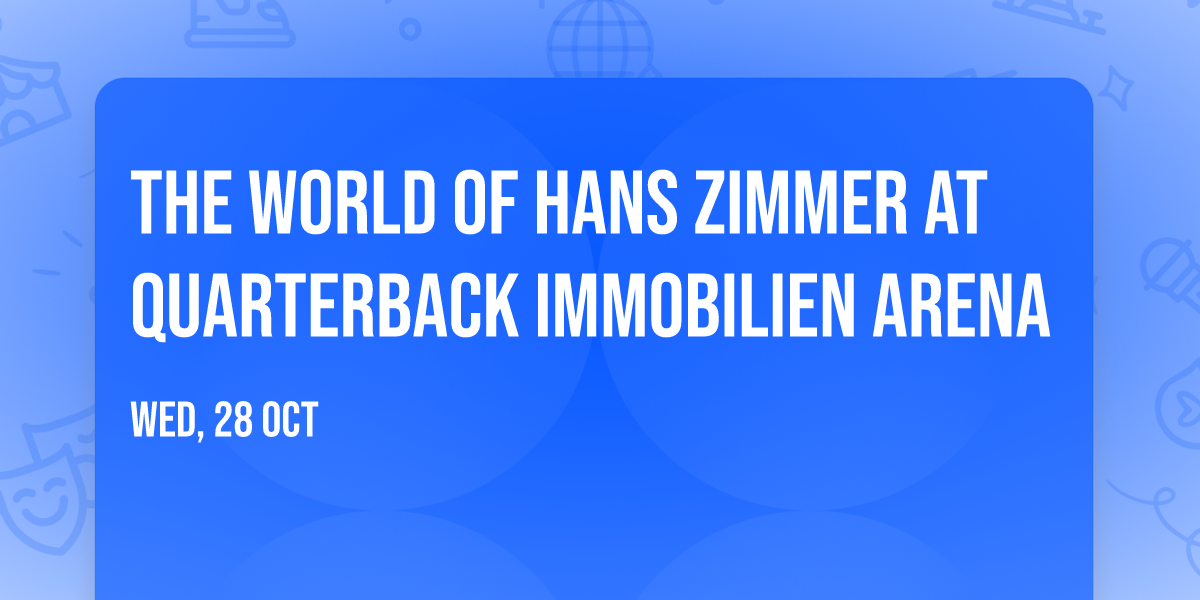 The World of Hans Zimmer at Quarterback Immobilien Arena