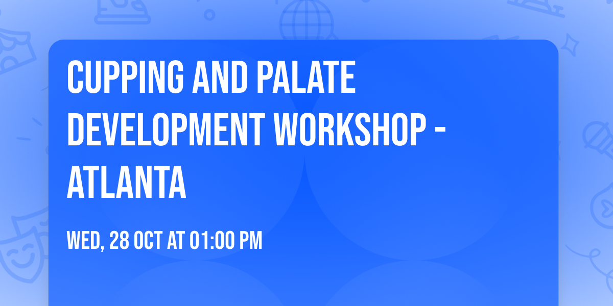 Cupping and Palate Development Workshop - Atlanta