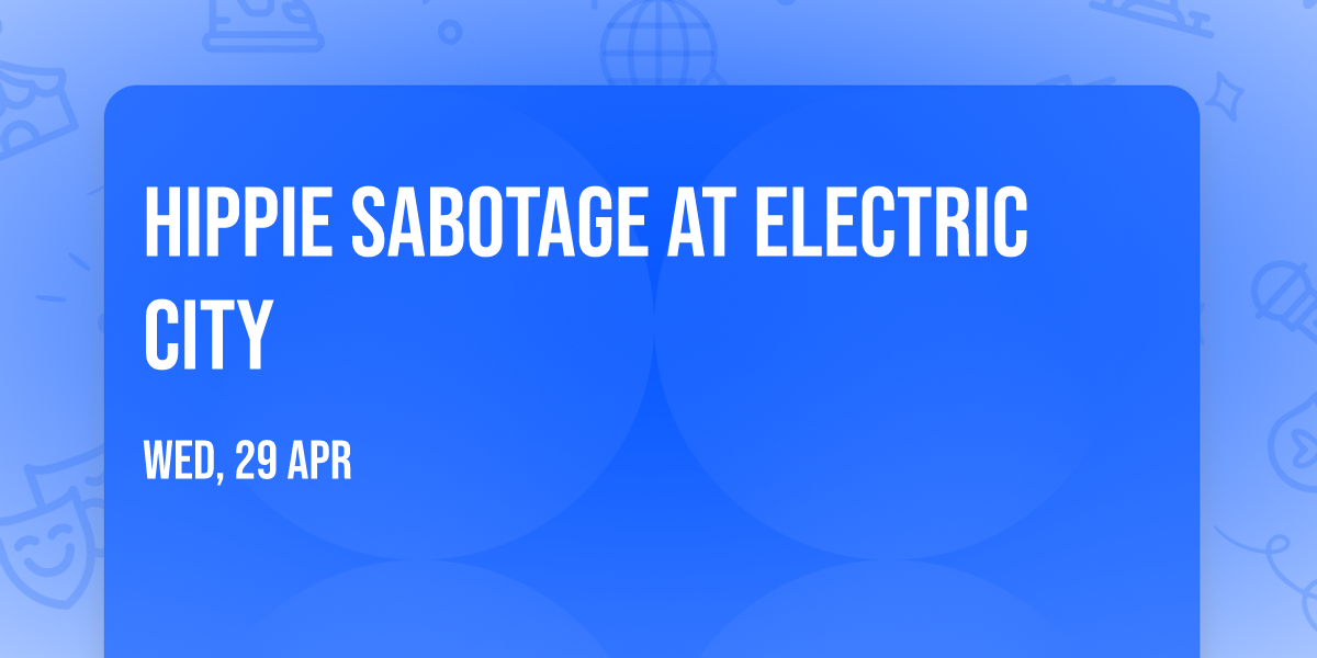 Hippie Sabotage at Electric City