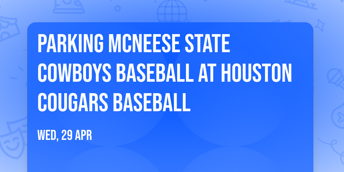 Parking McNeese State Cowboys Baseball at Houston Cougars Baseball