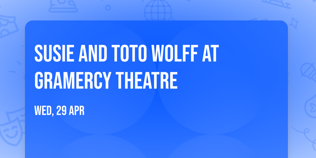 Susie and Toto Wolff at Gramercy Theatre