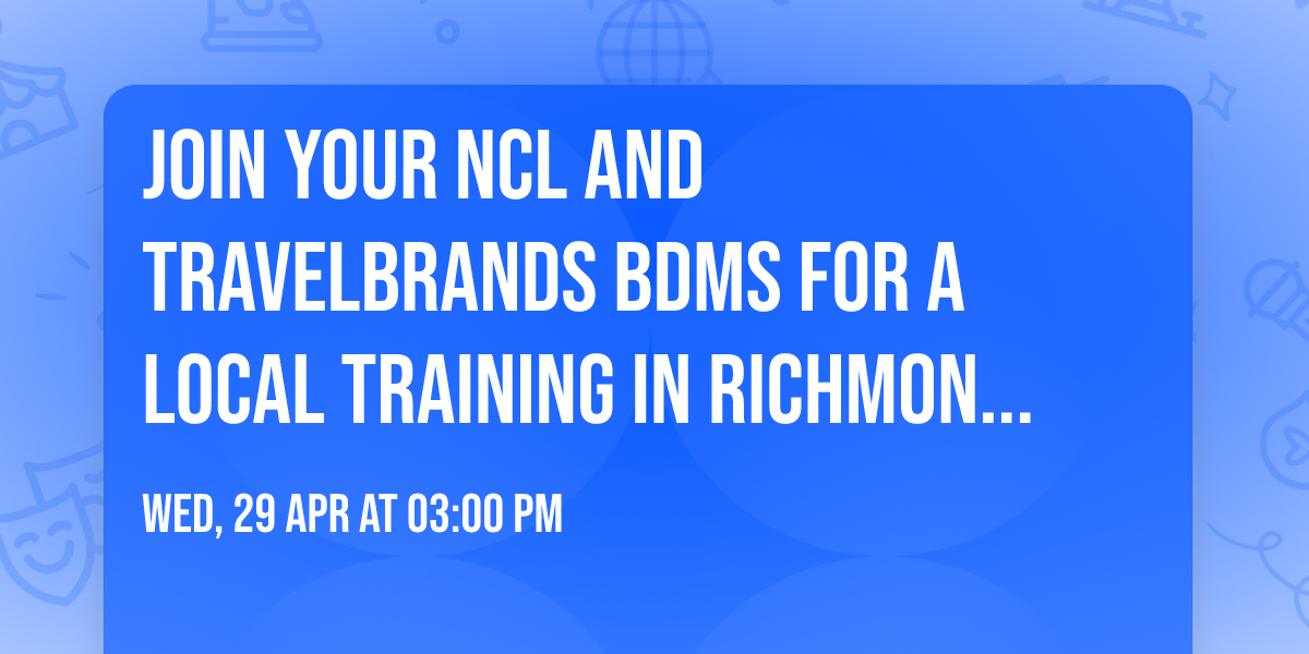Join Your NCL and TravelBrands BDMs for a local training in RICHMOND HILL