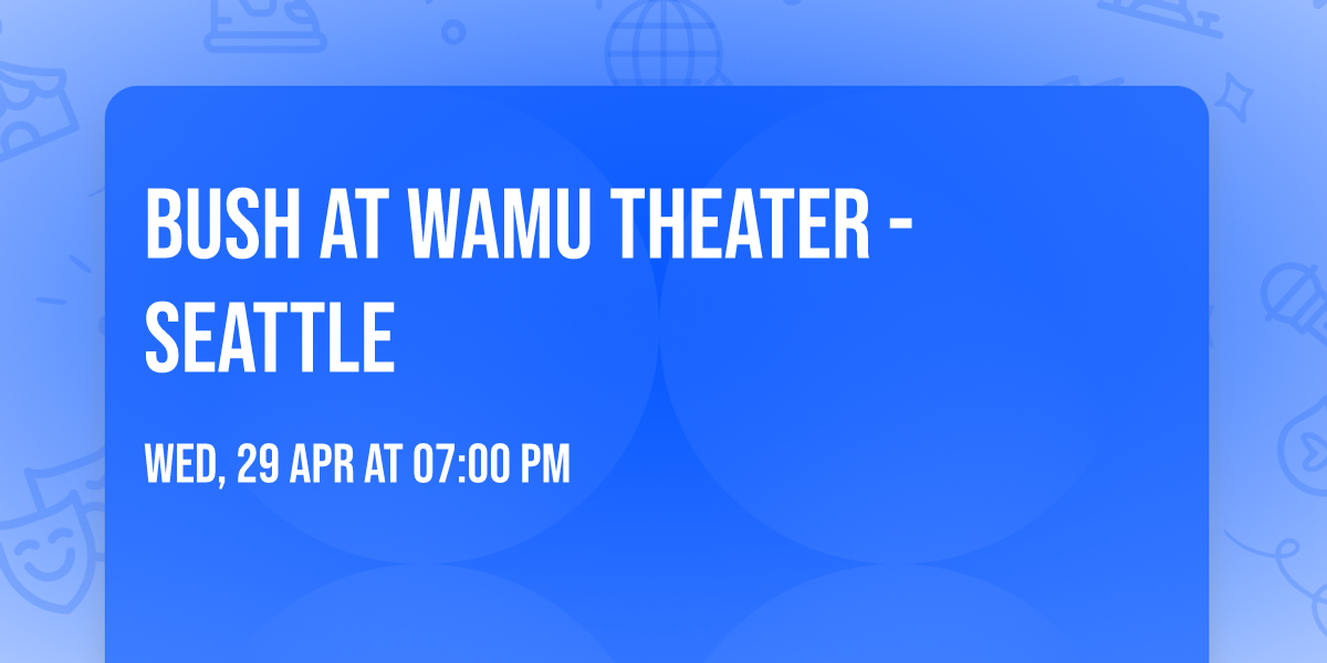 Bush at WaMu Theater - Seattle