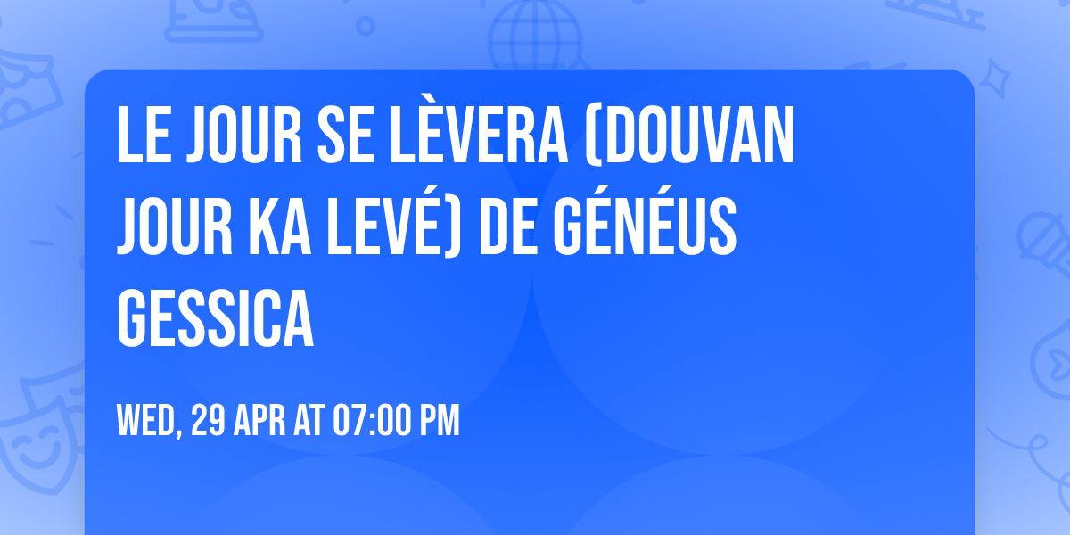 Le Jour se l\u00e8vera (Douvan jour ka lev\u00e9) de G\u00e9n\u00e9us Gessica 
