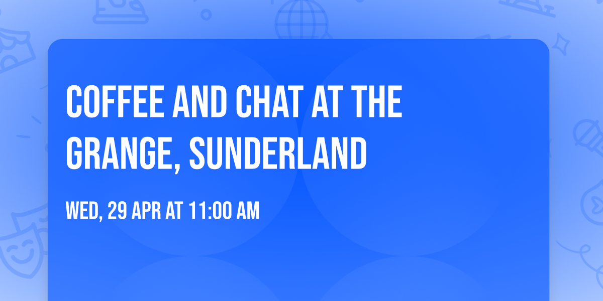 Coffee and Chat at The Grange, Sunderland