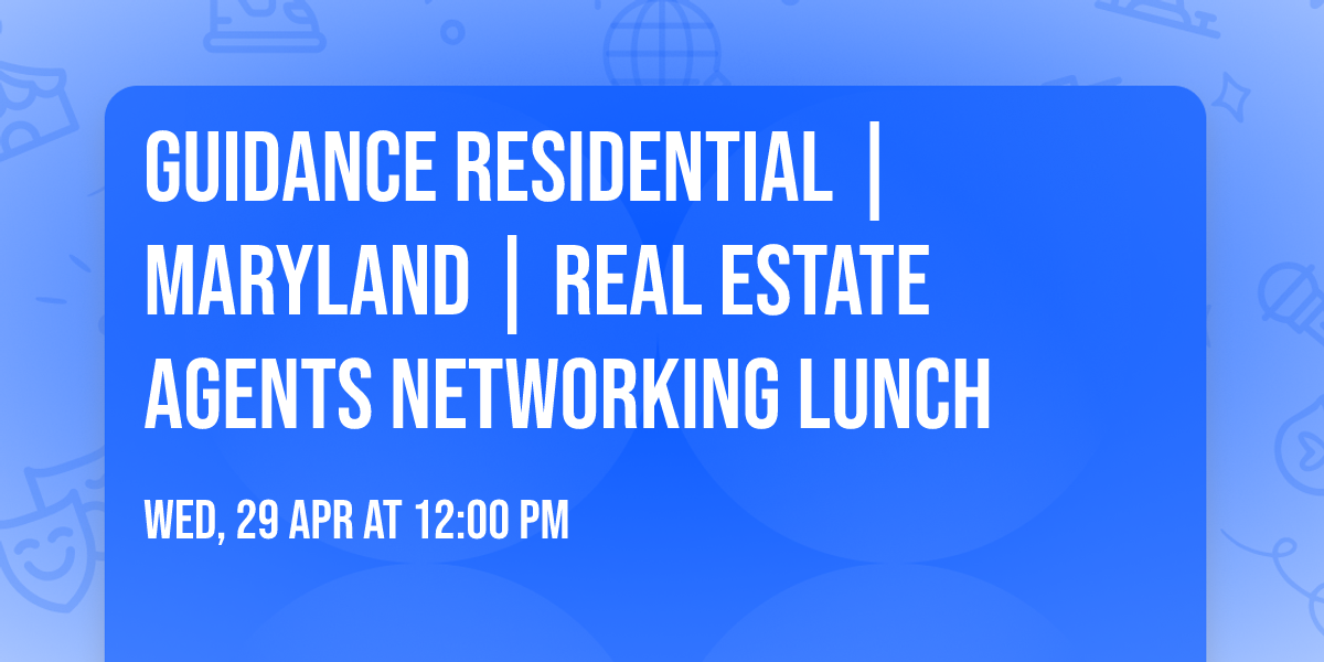 Guidance Residential | Maryland | Real Estate Agents Networking Lunch