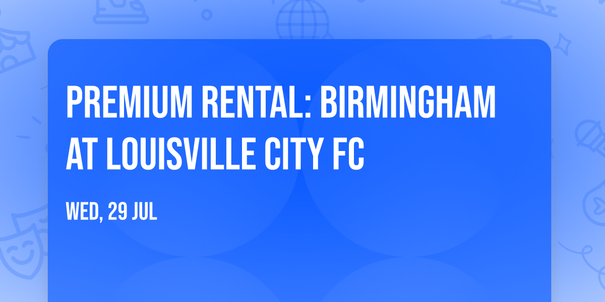 Premium Rental:  Birmingham at Louisville City FC