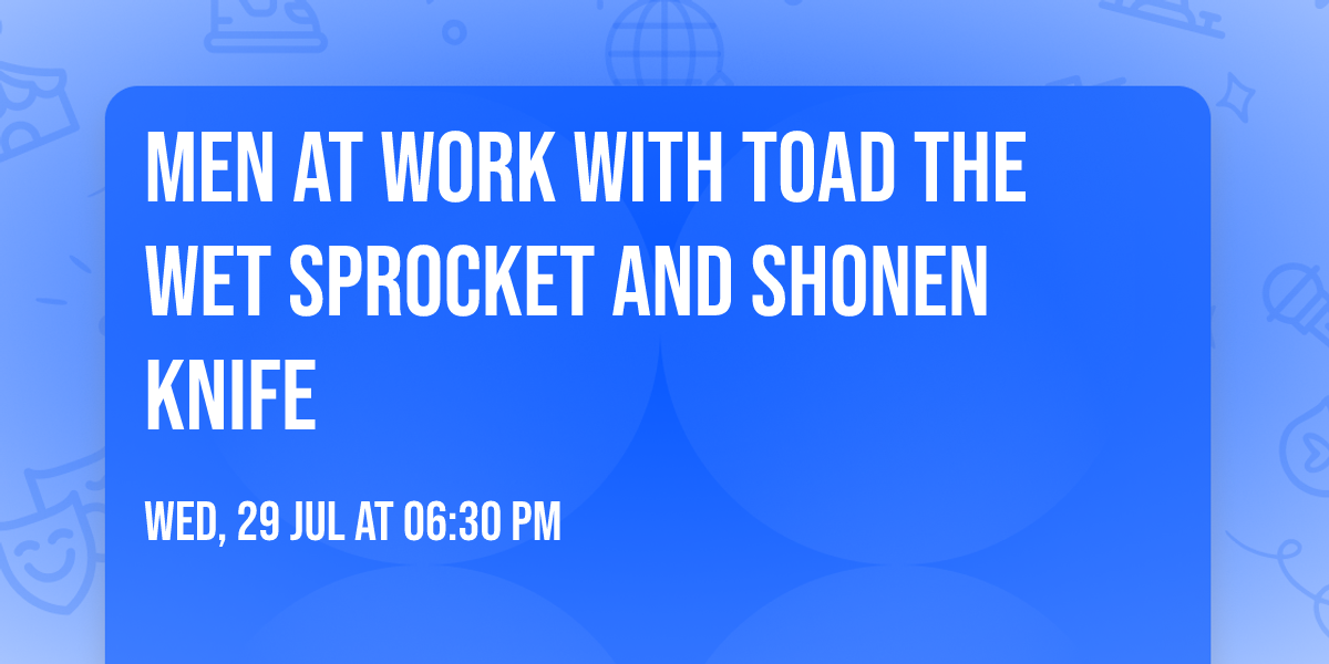 Men At Work with Toad the Wet Sprocket and Shonen Knife