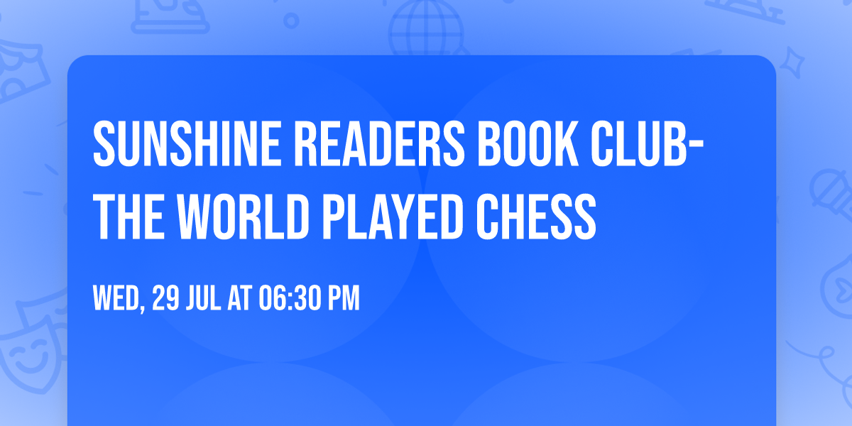 Sunshine Readers Book Club-The World Played Chess