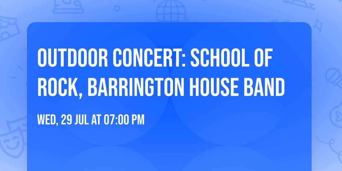Outdoor Concert: School of Rock, Barrington House Band