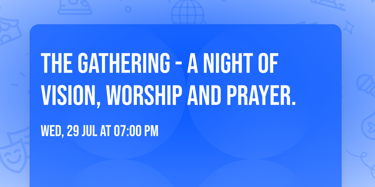 The Gathering - A Night of Vision, Worship and Prayer.