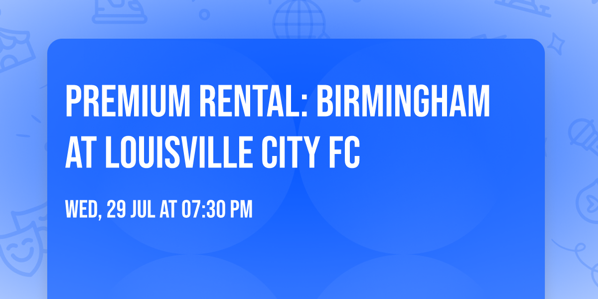 Premium Rental:  Birmingham at Louisville City FC