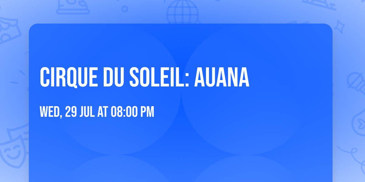 Cirque du Soleil: Auana