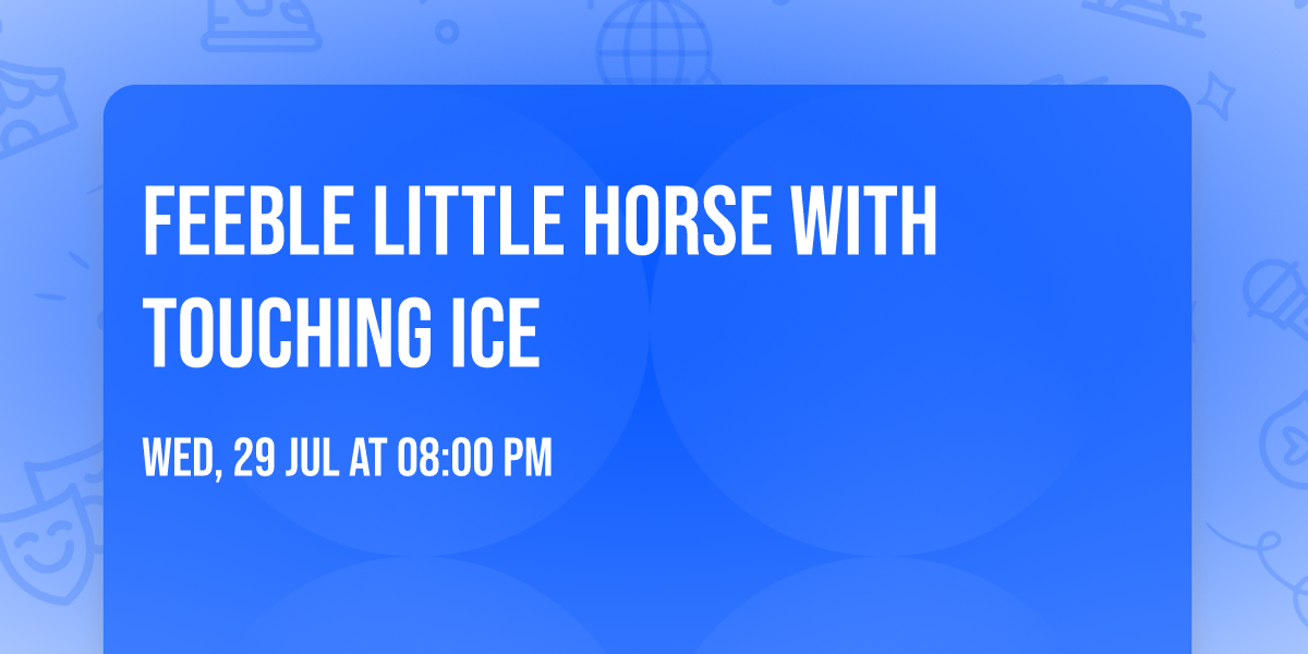feeble little horse with Touching Ice