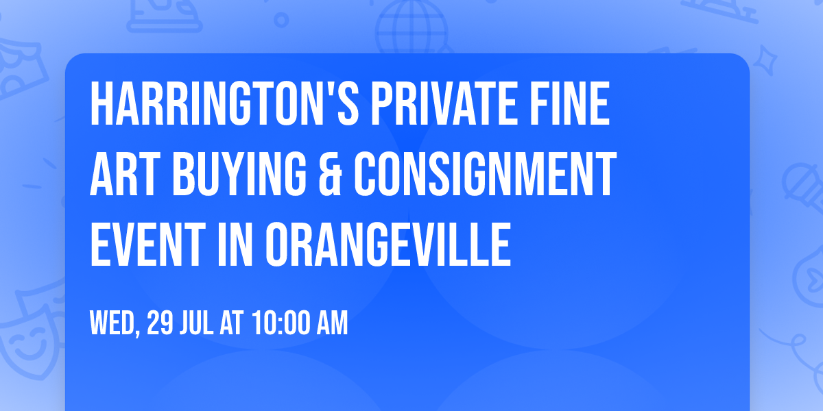 Harrington's Private Fine Art Buying & Consignment Event in Orangeville
