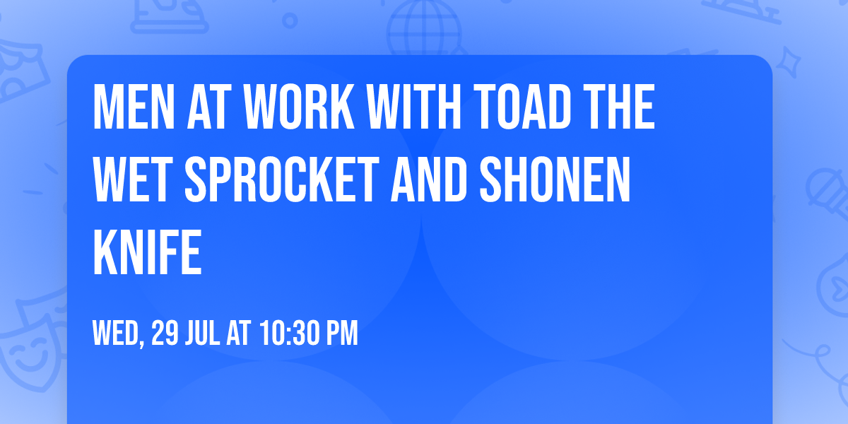 Men At Work with Toad the Wet Sprocket and Shonen Knife