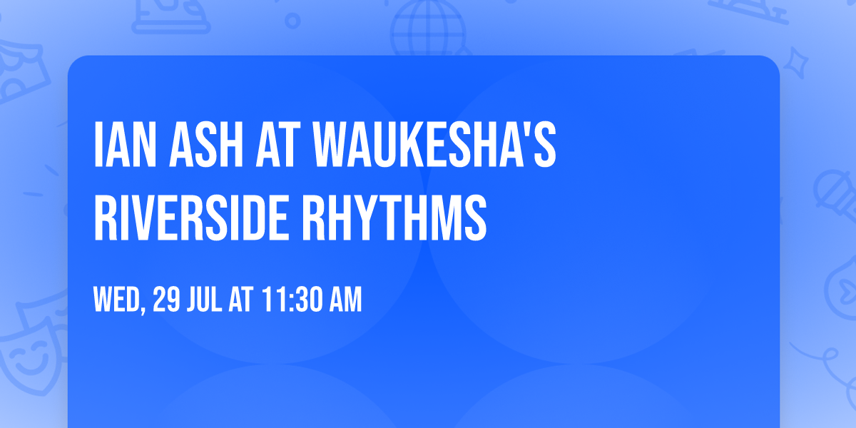 Ian Ash at Waukesha's Riverside Rhythms