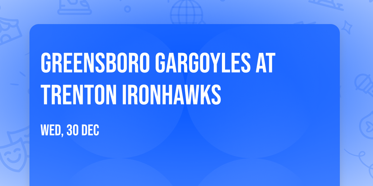 Greensboro Gargoyles at Trenton Ironhawks