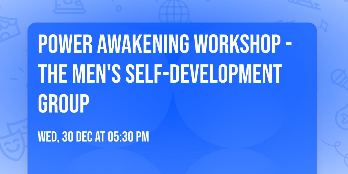 Power Awakening workshop - The men's self-development group\ud83d\udd25\u270a