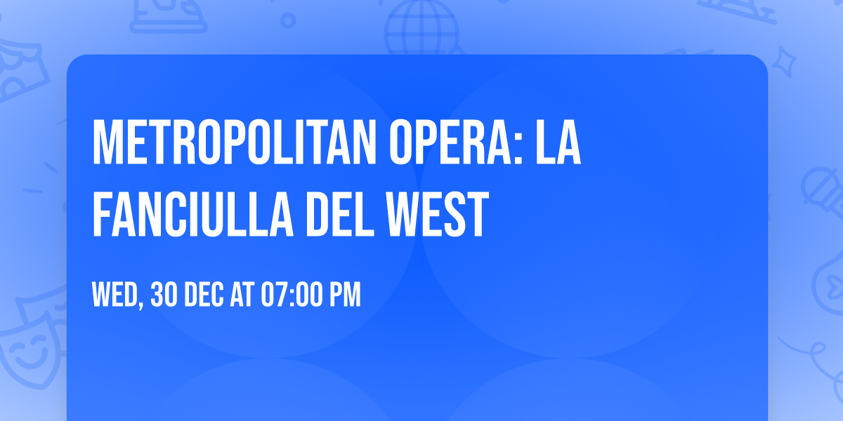 Metropolitan Opera: La Fanciulla del West