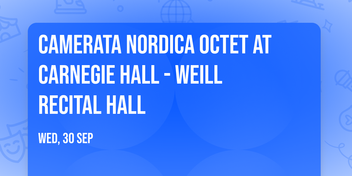 Camerata Nordica Octet at Carnegie Hall - Weill Recital Hall