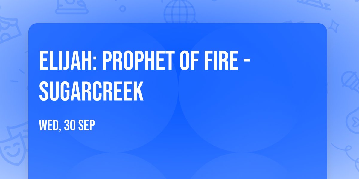 Elijah: Prophet of Fire - Sugarcreek