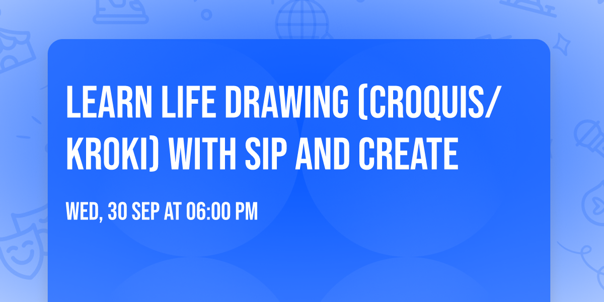 Learn Life Drawing (Croquis\/Kroki) with Sip and Create