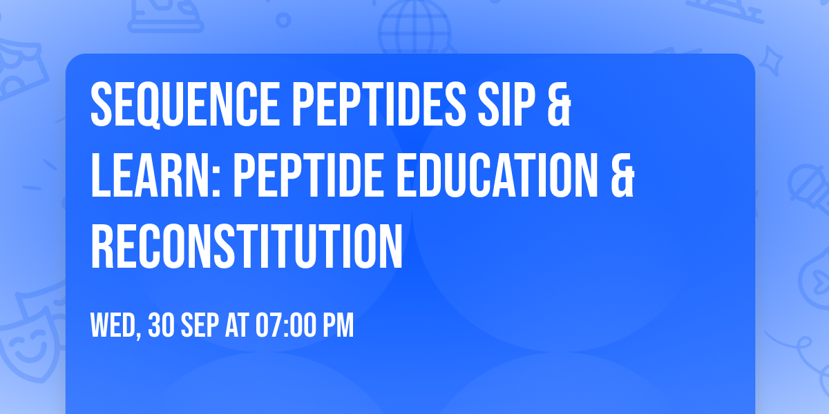 Sequence Peptides Sip & Learn: Peptide Education & Reconstitution
