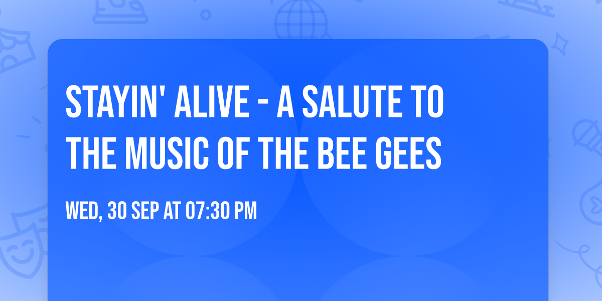 Stayin' Alive - A Salute To The Music of The Bee Gees