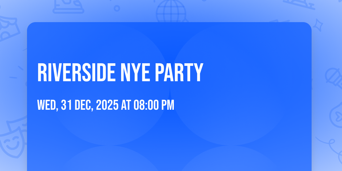 Riverside NYE Party
