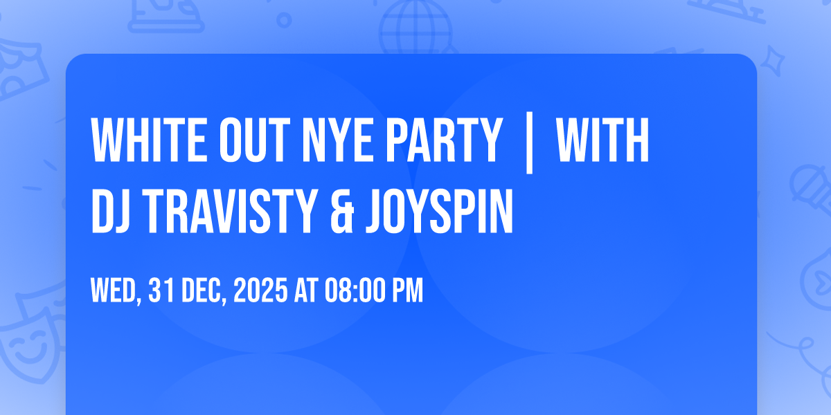 WHITE OUT NYE PARTY | with DJ TRAVISTY & JOYSPIN