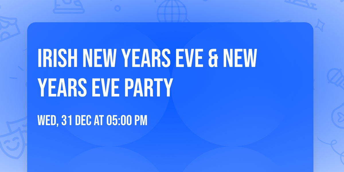 Irish New Years Eve & New Years Eve Party