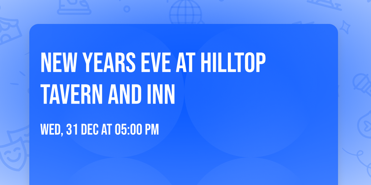 New Years Eve at Hilltop Tavern and Inn