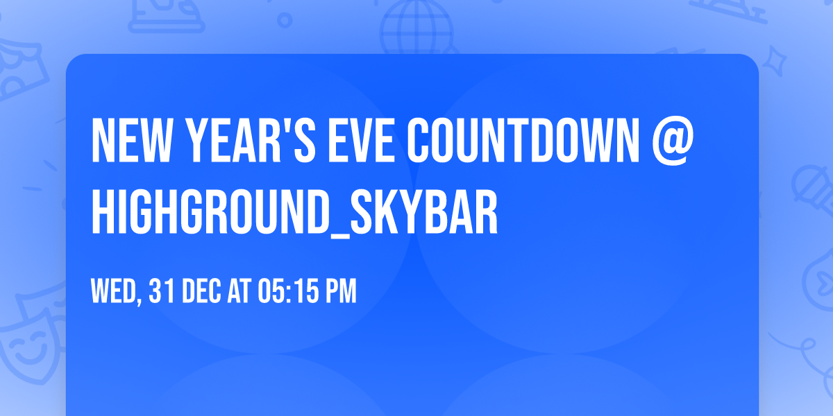 New Year's Eve Countdown @HIGHGROUND_SKYBAR