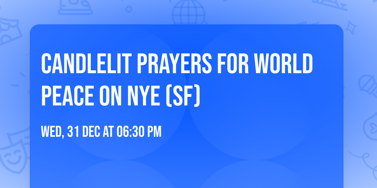 Candlelit Prayers for World Peace on NYE (SF)