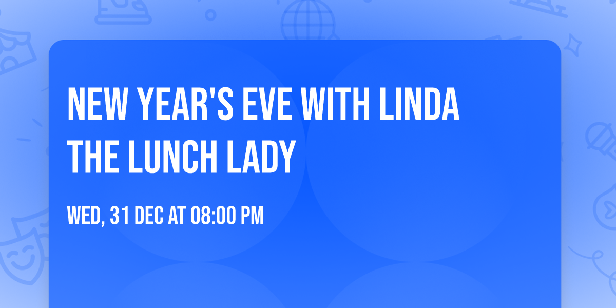 New Year's Eve with Linda The Lunch Lady