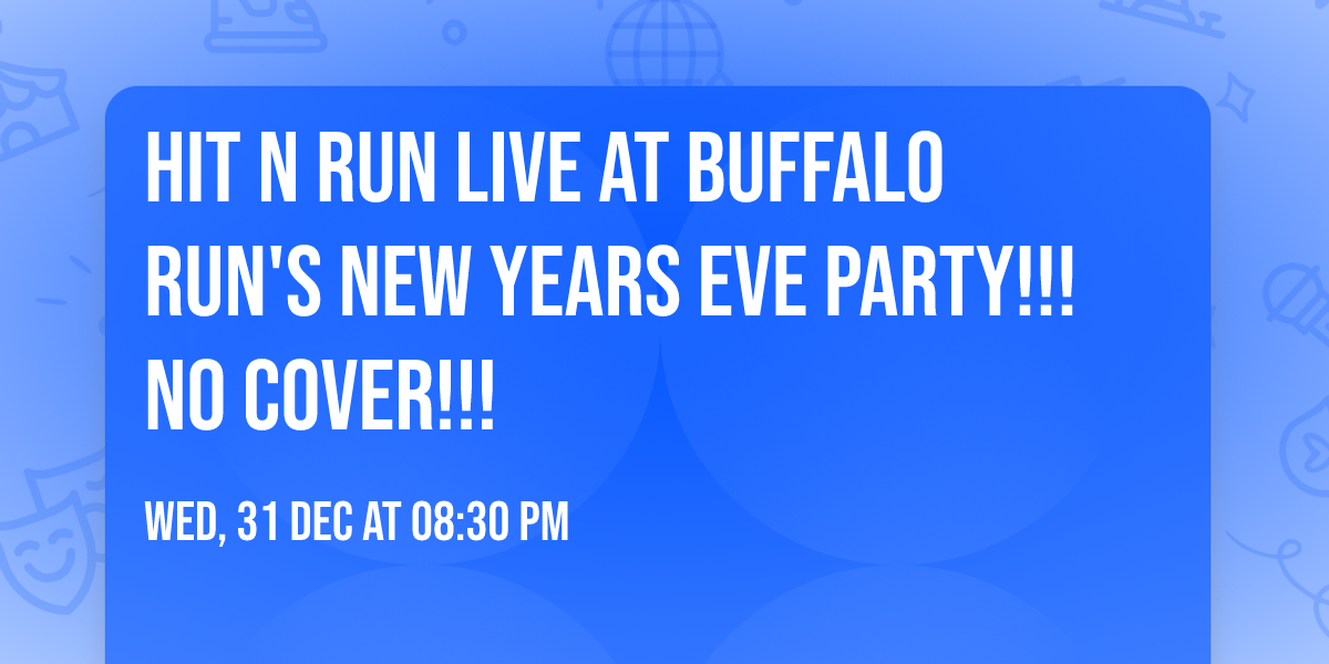 Hit n Run Live at Buffalo Run's New Years Eve Party!!! NO COVER!!!
